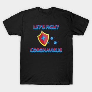 Let's fight coronavirus T-Shirt
